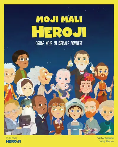 MOJI MALI HEROJI - OSOBE KOJE SU ISPISALE POVIJEST